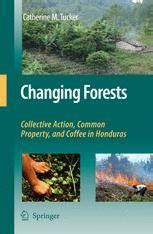 Changing Forests Collective Action, Common Property, and Coffee in Honduras 1st Edition Kindle Editon