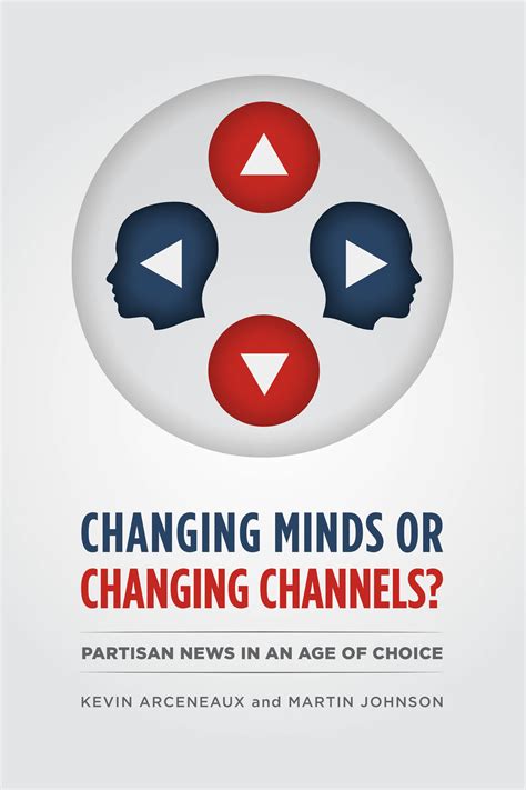 Changing Minds Or Changing Channels Partisan News Ebook Kindle Editon