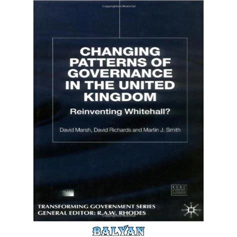 Changing Patterns of Governance in the United Kingdom Reinventing Whitehall Transforming Government Kindle Editon