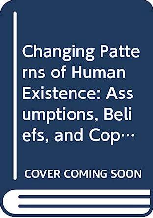 Changing Patterns of Human Existence Assumptions Beliefs and Coping With the Stress of Change Kindle Editon