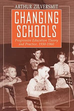 Changing Schools Progressive Education Theory and Practice Reader