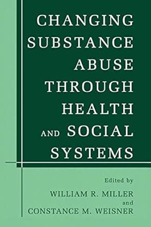 Changing Substance Abuse Through Health and Social Systems Reader
