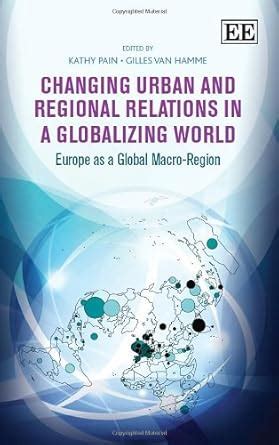 Changing Urban and Regional Relations in a Globalizing World Europe as a Global Macro-Region Kindle Editon