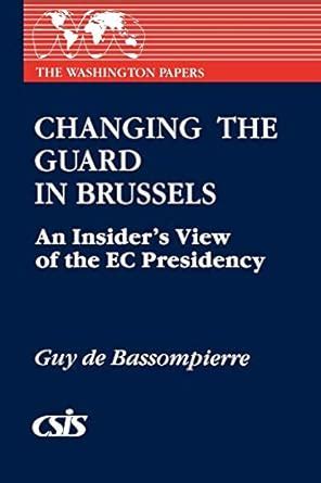 Changing the Guard in Brussels An Insider's View of the EC Presidency Doc