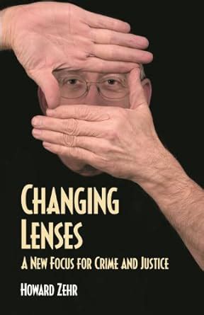 Changing.Lenses.A.New.Focus.for.Crime.and.Justice Ebook Doc