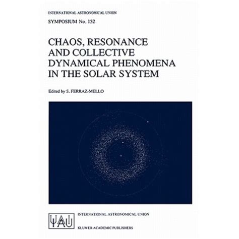 Chaos, Resonance and Collective Dynamical Phenomena in the Solar System 1st Edition Reader
