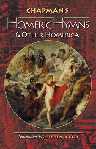 Chapman s Homeric Hymns and Other Homerica Bollingen Series General Doc