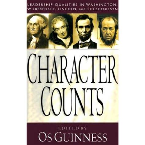 Character Counts Leadership Qualities in Washington Wilberforce Lincoln and Solzhenitsyn Reader