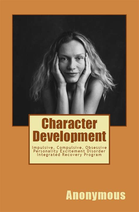 Character Development Impulsive Compulsive Obsessive Personality Excitement Disorder Integrated Recovery Program Kindle Editon