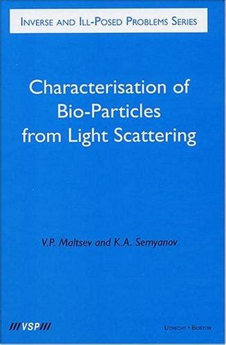 Characterisation Of Bio-particles From Light Scattering Inverse and Ill-Posed Problems PDF