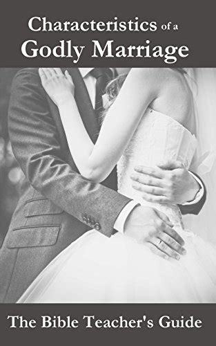 Characteristics of a Godly Marriage The Bible Teacher s Guide Kindle Editon