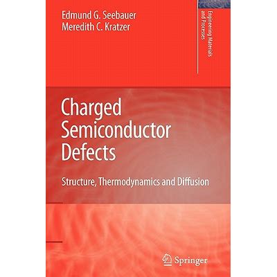 Charged Semiconductor Defects Structure, Thermodynamics and Diffusion 1st Edition PDF