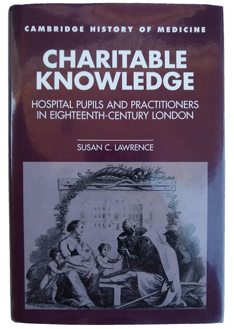 Charitable Knowledge Hospital Pupils and Practitioners in Eighteenth-Century London Doc