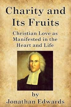 Charity and Its Fruits Christian Love as Manifested in the Heart and Life Reader