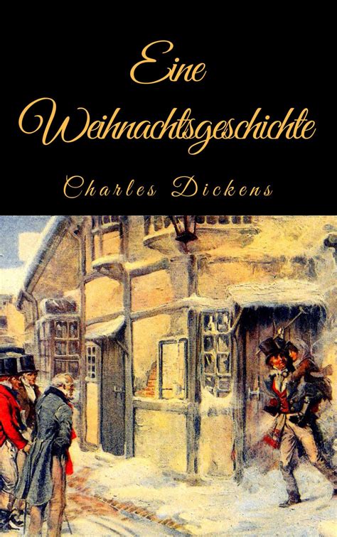 Charles Dickens Eine Weihnachtsgeschichte A Christmas Carol and Vier weitere Weihnachtsstories Illustriert German Edition