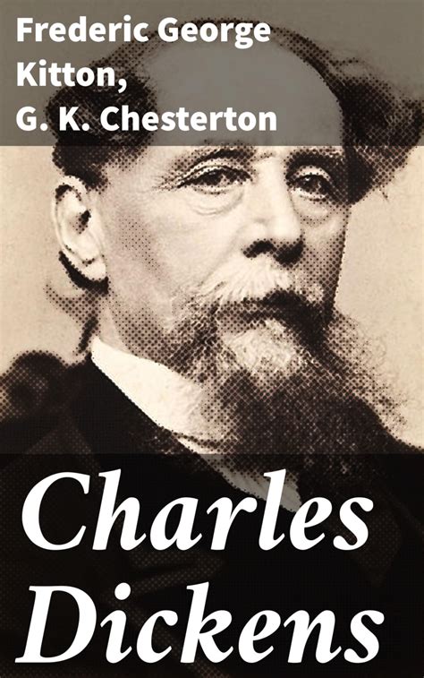 Charles Dickens by GK CHESTERTON AND FG KITTON Kindle Editon