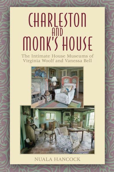 Charleston and Monks House: The Intimate House Museums of Virginia Woolf and Vanessa Bell Ebook PDF