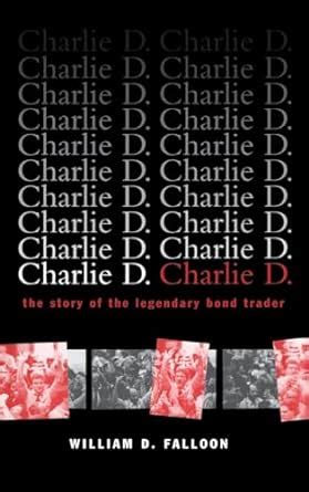 Charlie D.: The Story of the Legendary Bond Trader Kindle Editon