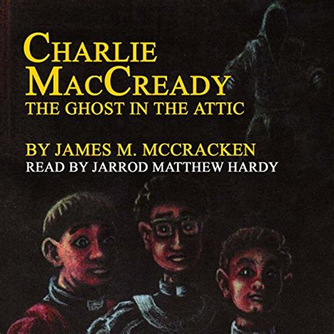 Charlie MacCready The Ghost in the Attic Reader