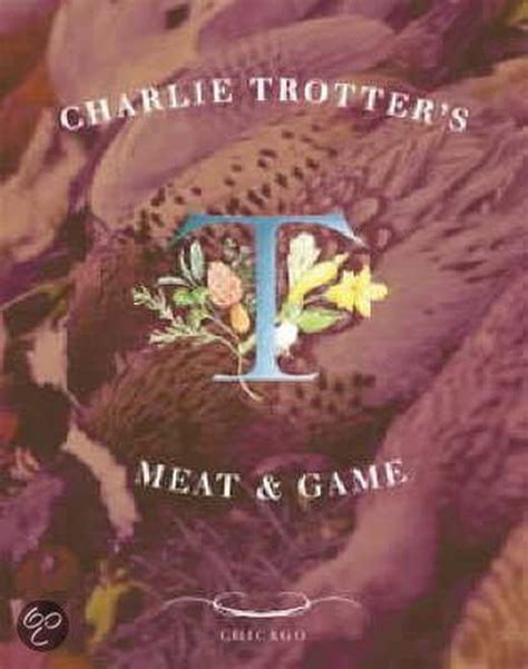 Charlie Trotter s Meat and Game Reader