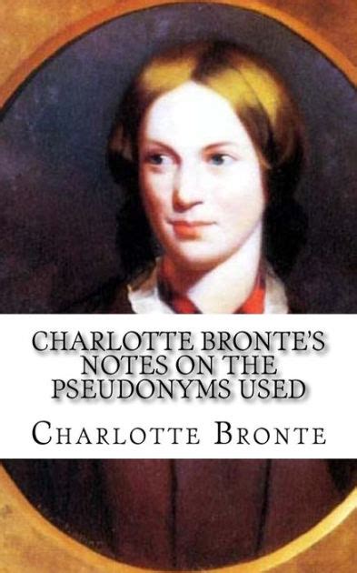 Charlotte Bronte s Notes on the pseudonyms used PDF