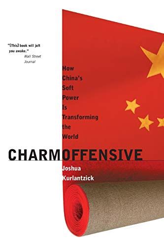 Charm Offensive How China s Soft Power Is Transforming the World A New Republic Book Doc