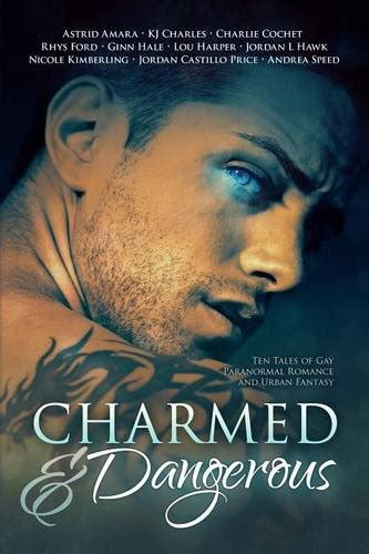 Charmed and Dangerous Ten Tales of Gay Paranormal Romance and Urban Fantasy Reader