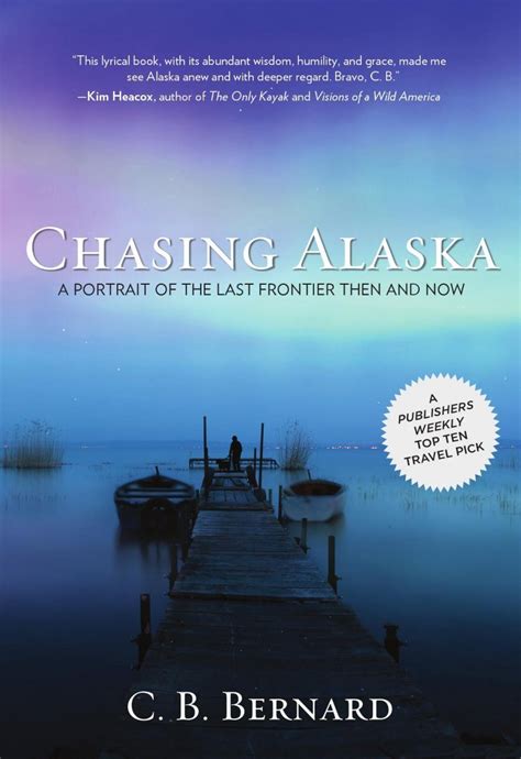 Chasing Alaska A Portrait of the Last Frontier Then and Now Reader