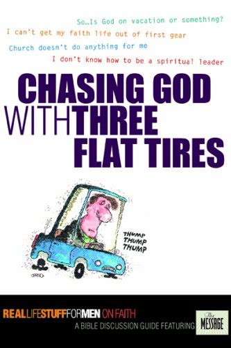 Chasing God with Three Flat Tires On Faith Real Life Stuff for Men Reader