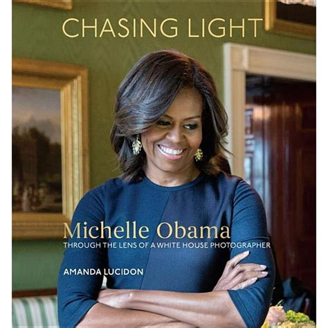 Chasing Light Michelle Obama Through the Lens of a White House Photographer Kindle Editon