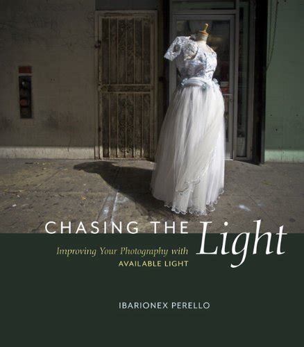 Chasing the Light Improving Your Photography with Available Light Voices That Matter Kindle Editon