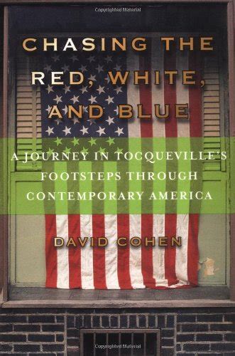 Chasing the Red White and Blue A Journey in Tocqueville s Footsteps Through Contemporary America PDF