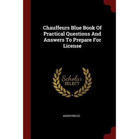 Chauffeurs Blue Book Of Practical Questions And Answers To Prepare For License Reader
