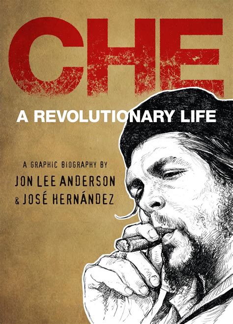 Che A Revolutionary Life Reader