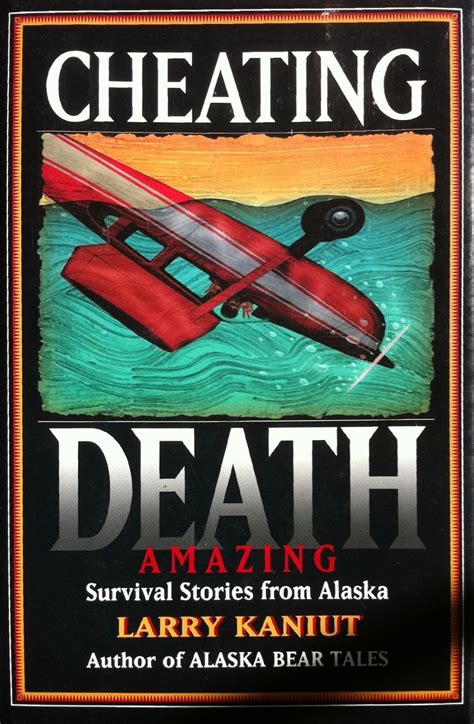 Cheating Death Amazing Survival Stories from Alaska Doc