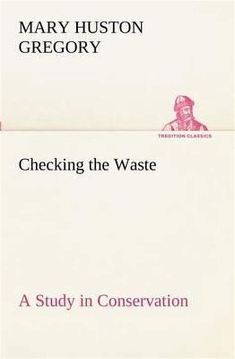 Checking the Waste A Study in Conservation Doc