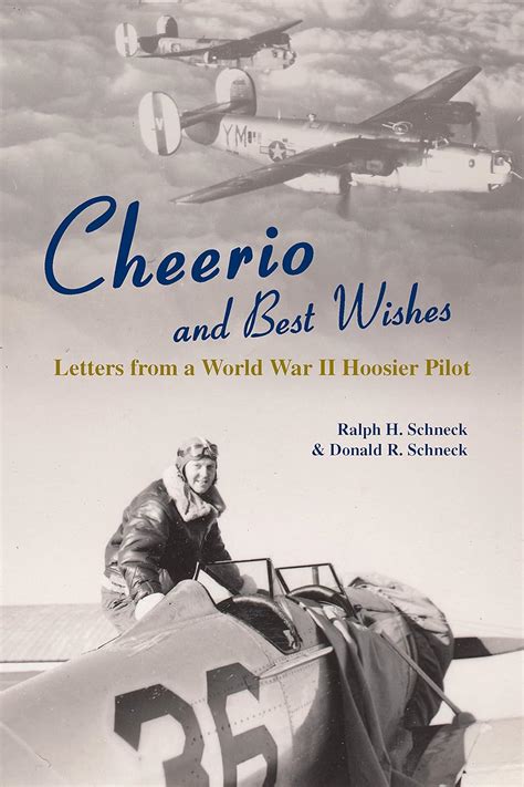 Cheerio and Best Wishes Letters from a World War II Hoosier Pilot Kindle Editon