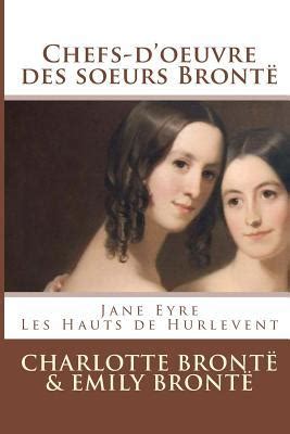 Chefs-d oeuvre des soeurs Brontë Jane Eyre Les Hauts de Hurlevent French Edition Doc