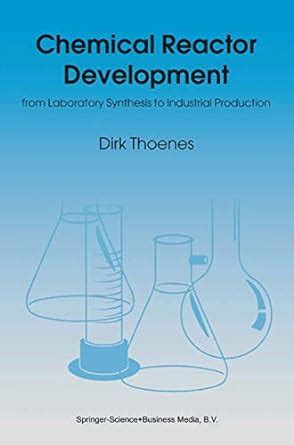 Chemical Reactor Development From Laboratory Synthesis to Industrial Production Reprint Reader