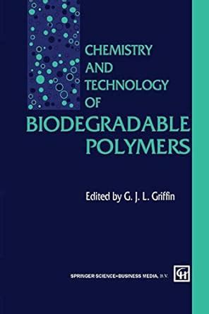 Chemistry and Technology of Biodegradable Polymers 1st Edition Doc