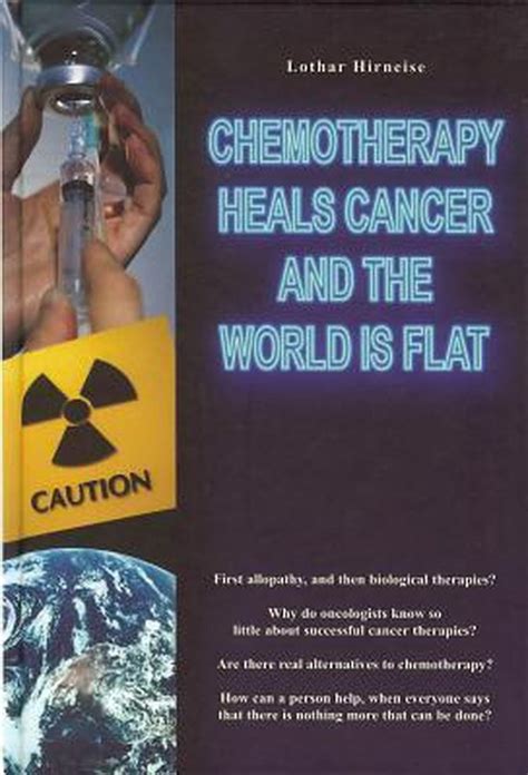 Chemotherapy Heals Cancer and the World is Flat Ebook Doc