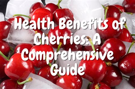 Cherries: A Comprehensive Guide to Health Benefits, Nutritional Profile, and Culinary Uses