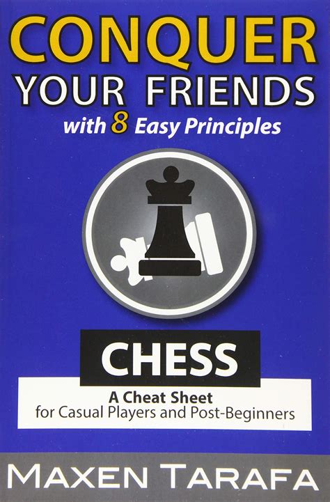 Chess Conquer your Friends with 8 Easy Principles Chess Strategy for Casual Players and Post-Beginners The Skill Artist s Guide Chess Strategy Chess Books Book 1 PDF