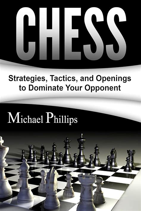 Chess Strategies Tactics and Openings to Dominate Your Opponent Reader