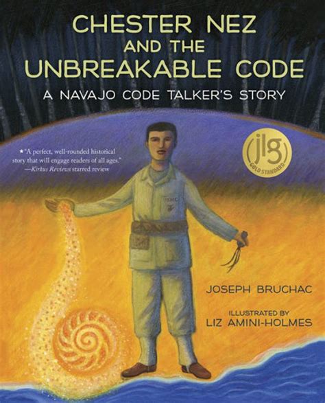Chester Nez and the Unbreakable Code A Navajo Code Talker s Story