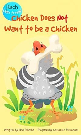 Chicken Does Not Want to be a Chicken J-Tech Learn to Read Books Book 1