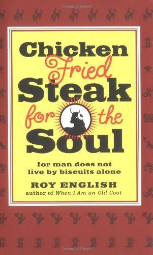 Chicken Fried Steak For The Soul For Man Does Not Live by Biscuits Alone Kindle Editon