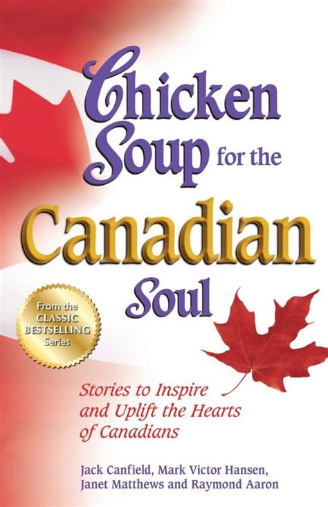 Chicken Soup for the Canadian Soul Stories to Inspire and Uplift the Hearts of Canadians Chicken Soup for the Soul Kindle Editon