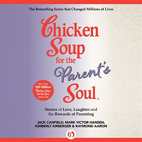 Chicken Soup for the Parent s Soul Stories of Love Laughter and the Rewards of Parenting Chicken Soup for the Soul Kindle Editon