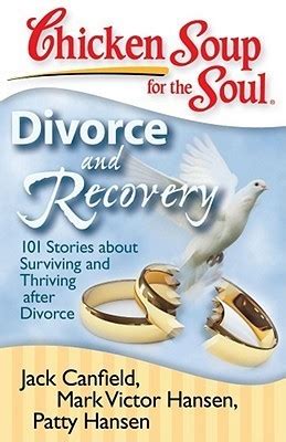 Chicken Soup for the Soul: Divorce and Recovery: 101 Stories about Surviving and Thriving after Div Kindle Editon